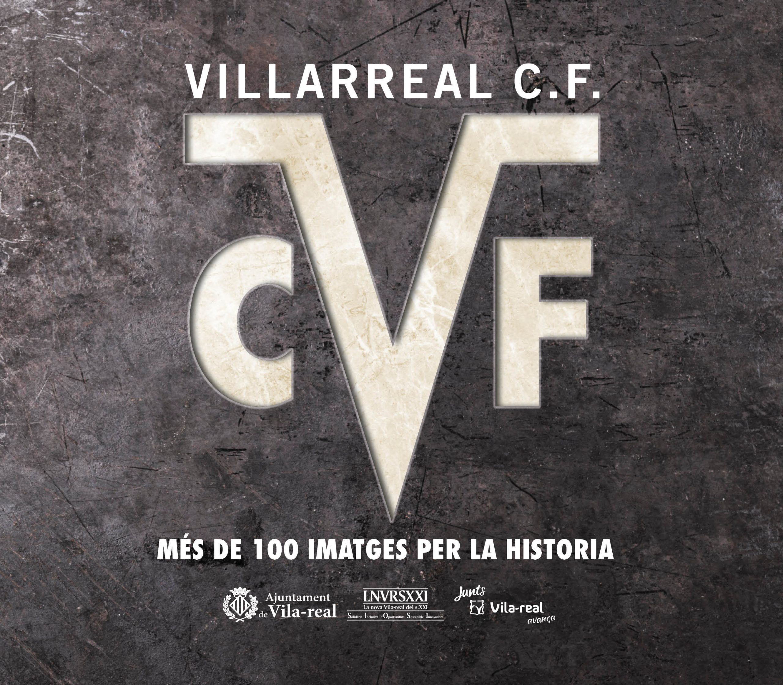 Villarreal CF, més de 100 imatges per a la història